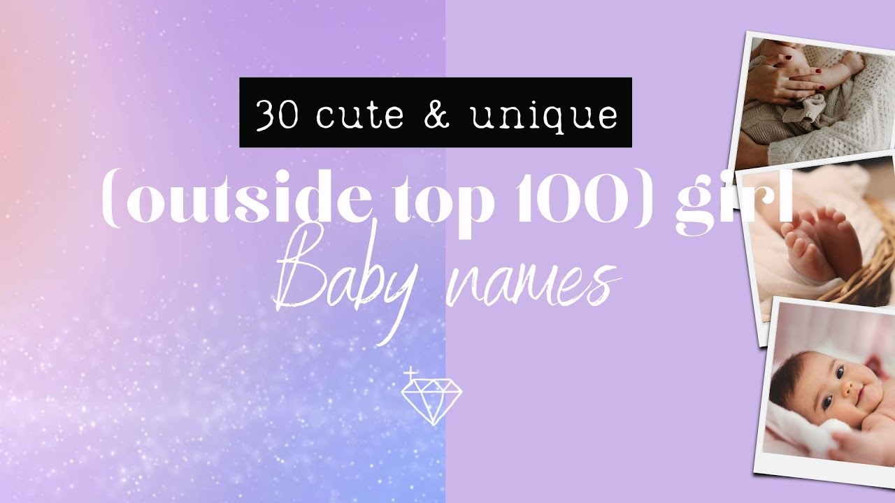 30 CUTE GIRL NAMES OUTSIDE TOP 100 | Baby girl names + meaning you want to consider!