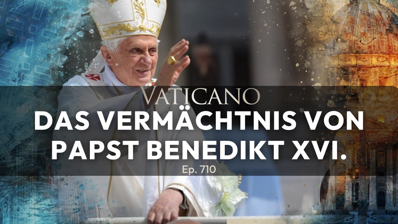 Das Vermächtnis von Papst Benedikt XVI. | VATICANO (Ep. 710)