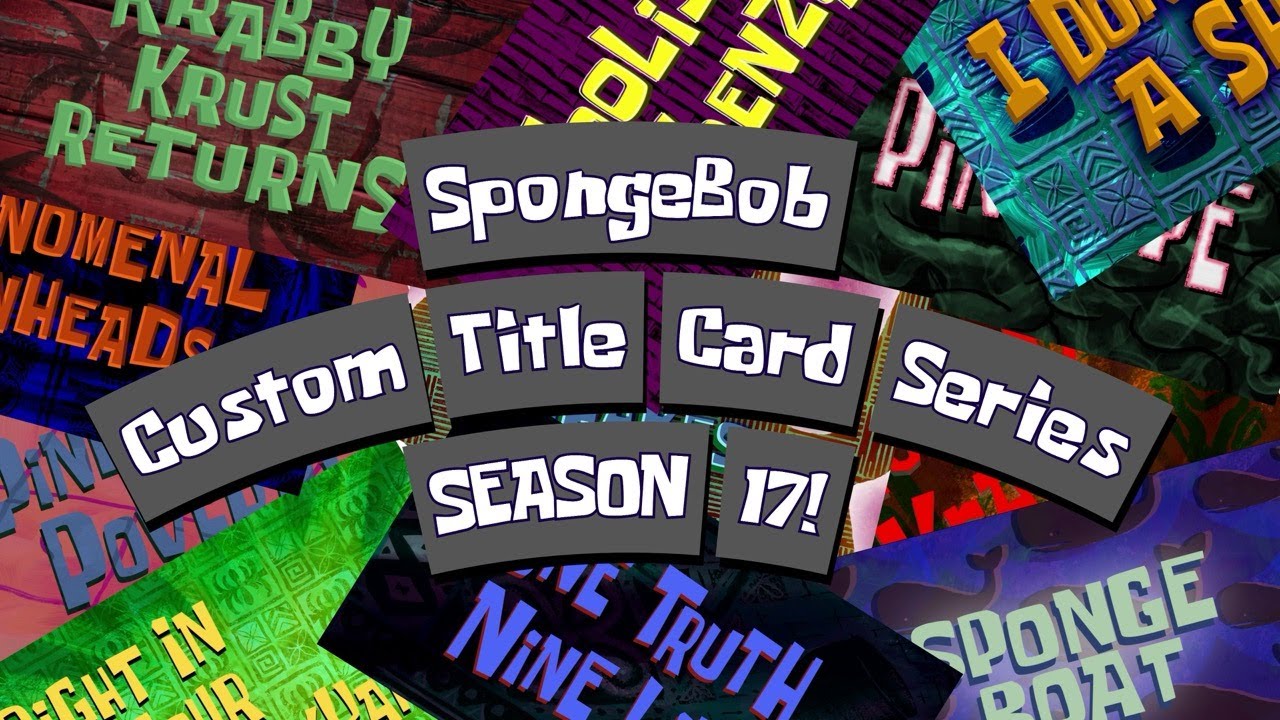SpongeBob Custom Title Card Series - SEASON 17!
