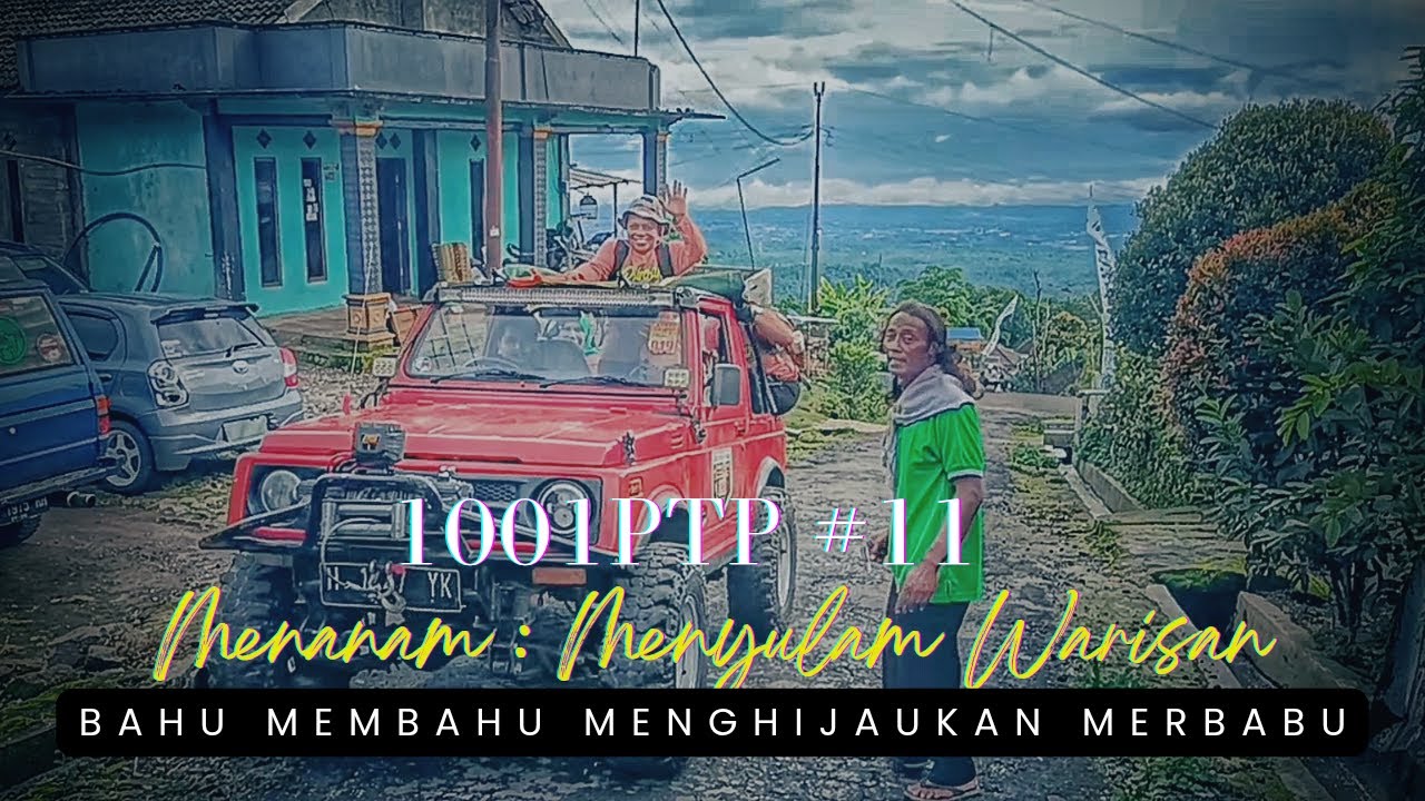 1001PTP #11, MENANAM : MENYULAM WARISAN, BAHU MEMBAHU MENGHIJAUKAN MERBABU
