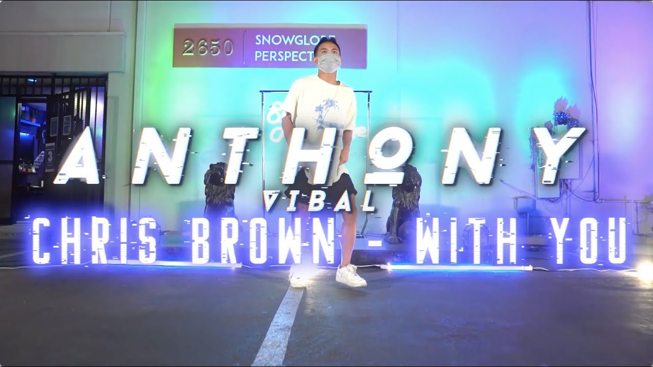 Anthony Vibal Choreography | Chris Brown - With You | Snowglobe Perspective