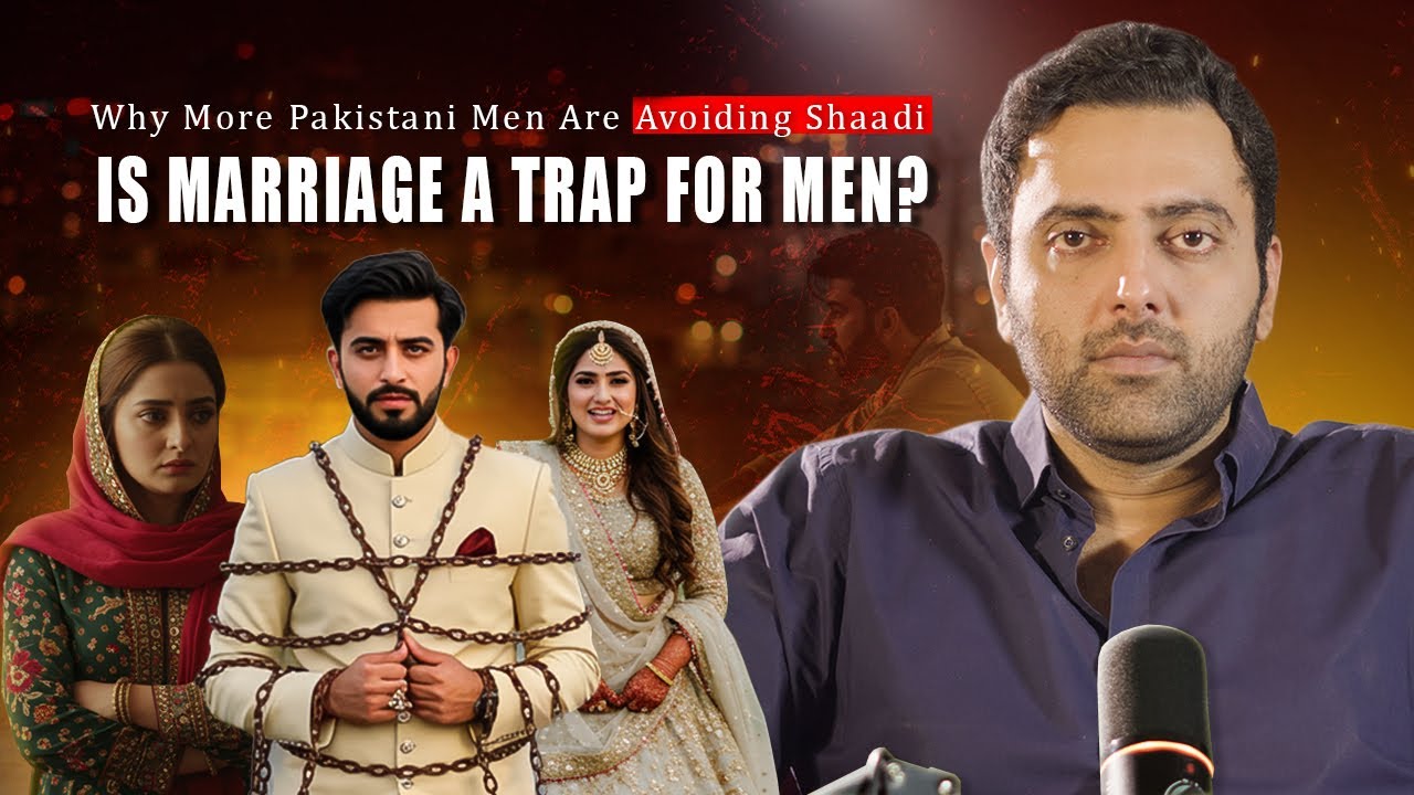 The Real Reason Men Fear Marriage in Pakistan | Malik Yahya Khan