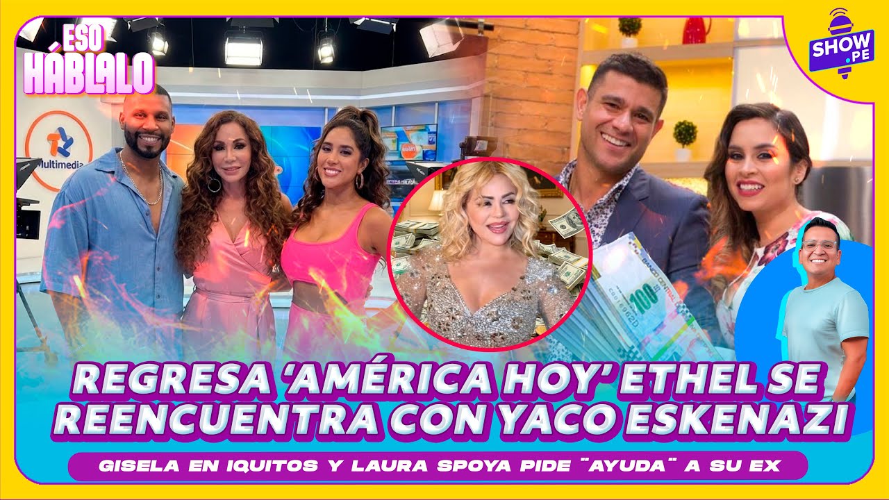 🔥 ¡BOMBA¡ REGRESA “AMÉRICA HOY” Y ETHEL SE REENCUENTRA CON YACO ESKENAZI #showpe