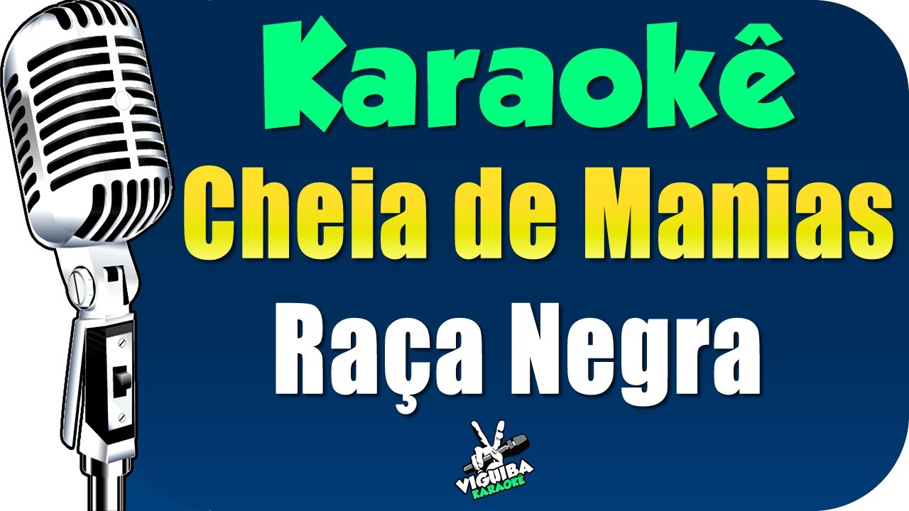 Karaok&ecirc; - Cheia de Manias -  Ra&ccedil;a Negra 🎤