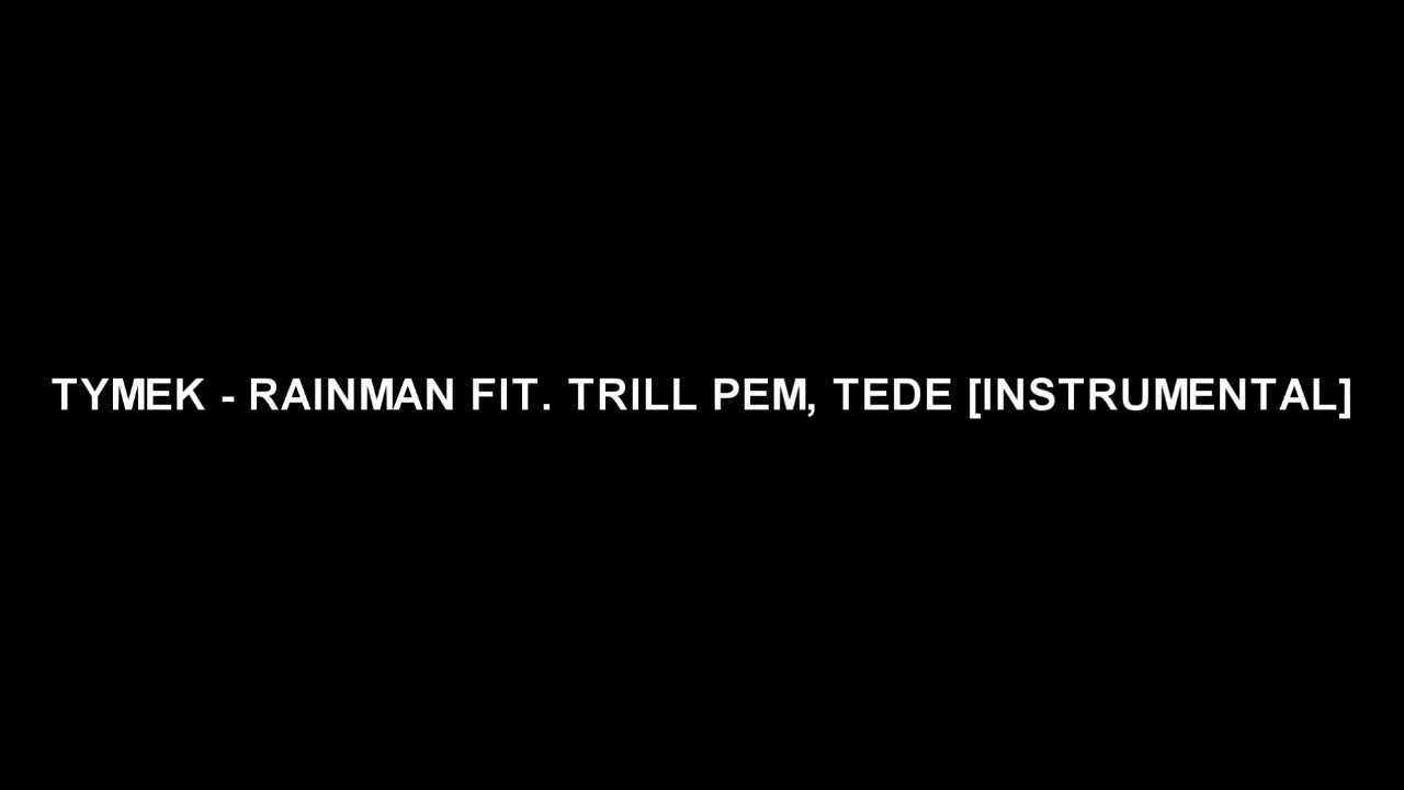 TYMEK - RAINMAN FIT. TRILL PEM, TEDE [INSTRUMENTAL]