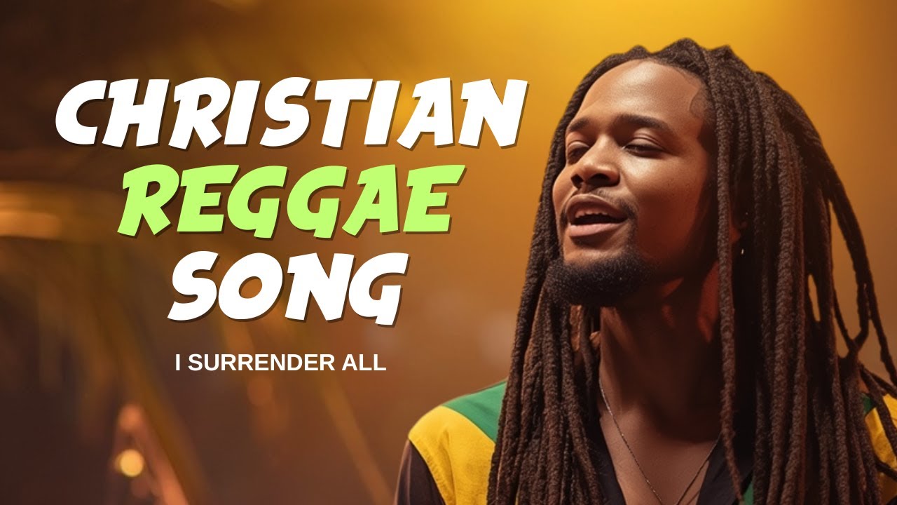 I Surrender All – Christian Reggae Worship | Total Surrender Praise