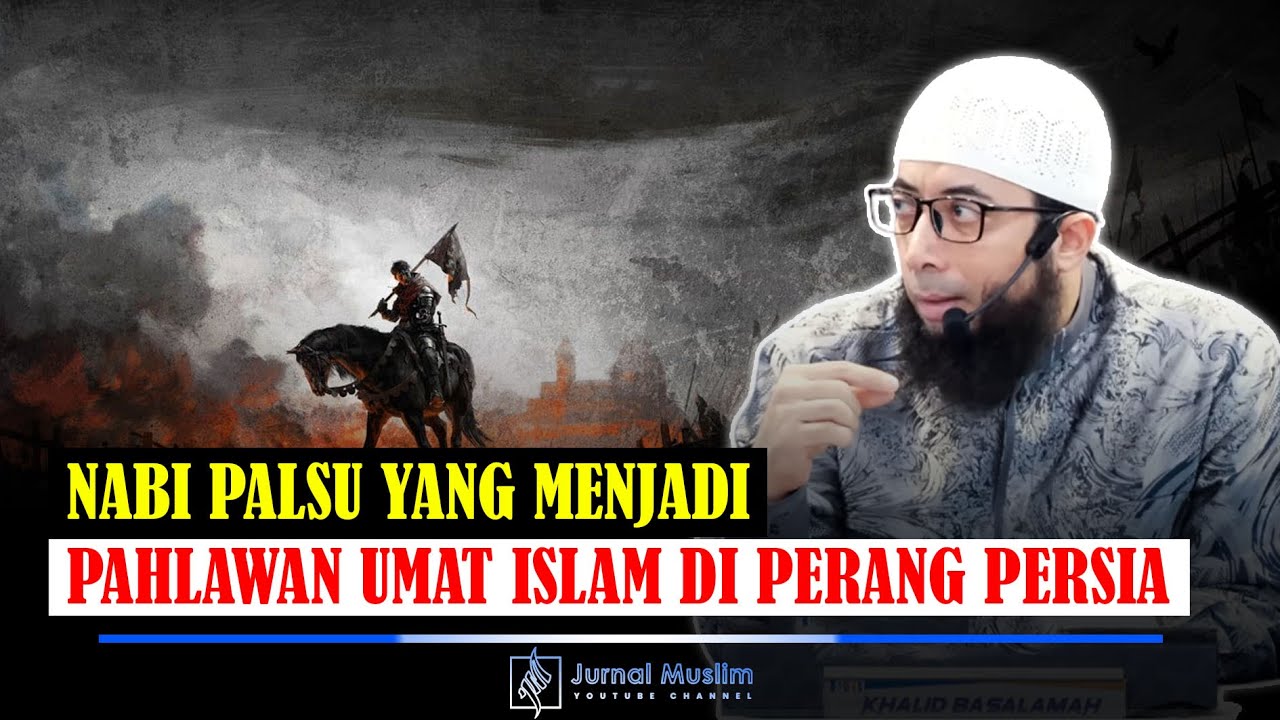 Kisah Nabi Palsu yang menjadi Pahlawan Umat Islam di Perang Persia - Thulaihah bin Khuwailid