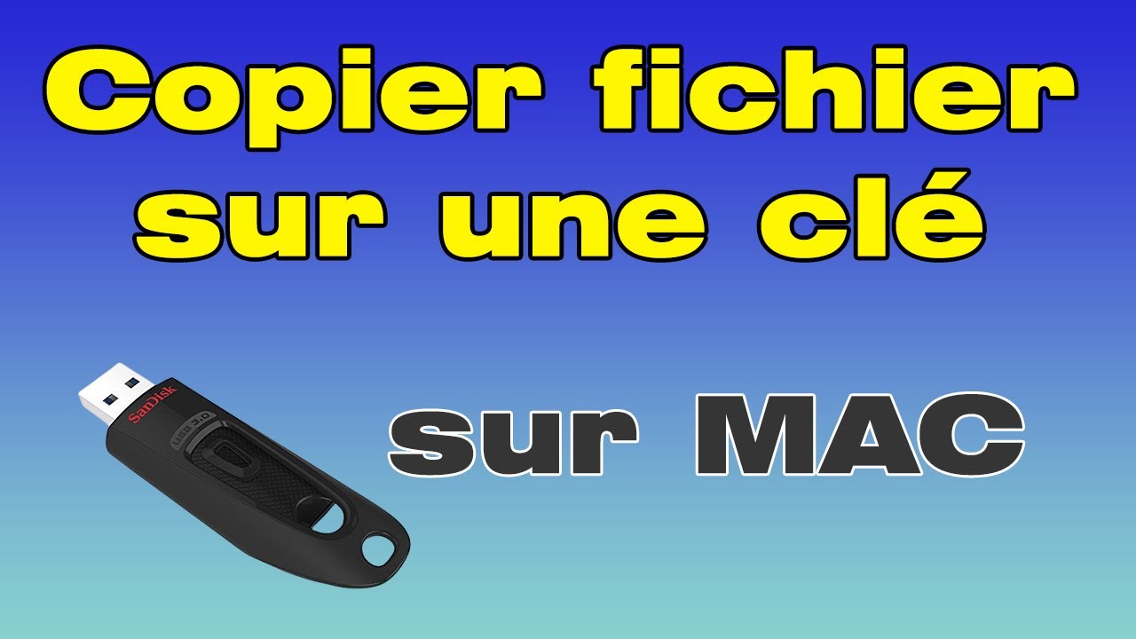 Comment copier un fichier sur une clé USB sur Mac