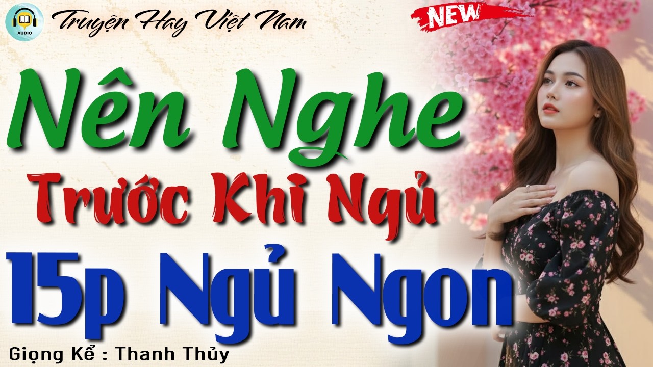 Đọc Truyện Đêm Khuya - Nên Nghe Trước Khi Ngủ | 15 Phút Ngủ Ngon Tới Sáng