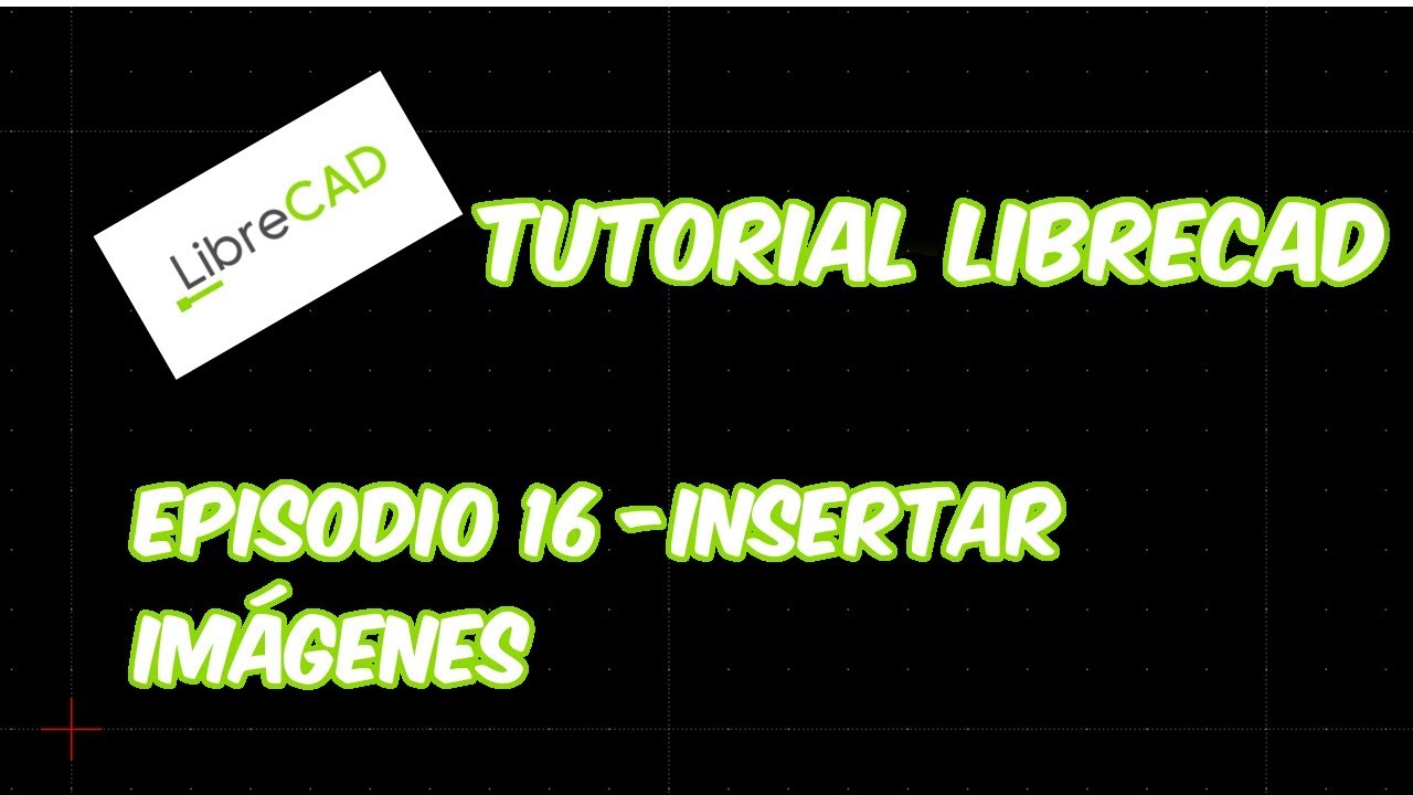LibreCAD - Tutorial 16 - Insertar Imágenes