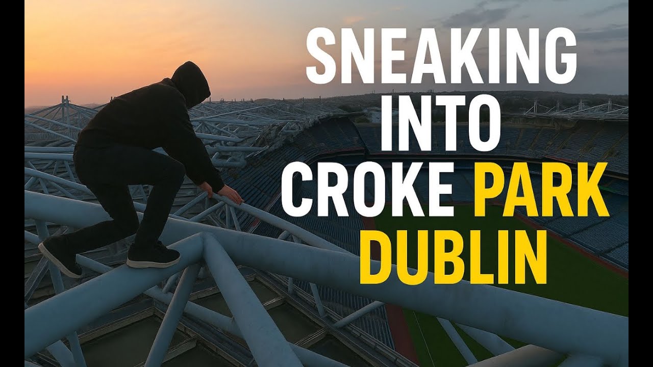 SNEAKING IN TO EUROPE’S 3RD BIGGEST STADIUM 🇮🇪 - Croke park, “Dublin roof Climb”