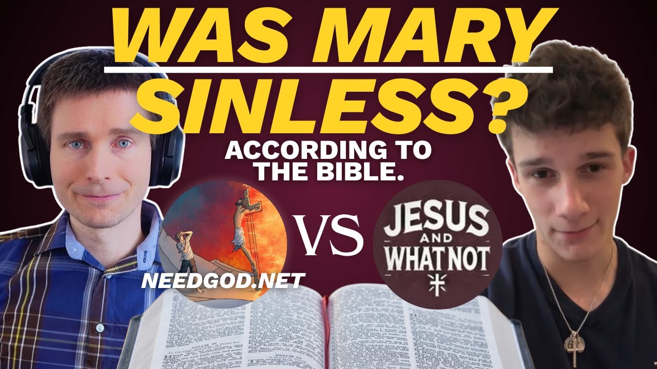 DEBATE: Was Mary Sinless? NeedGod.net vs 