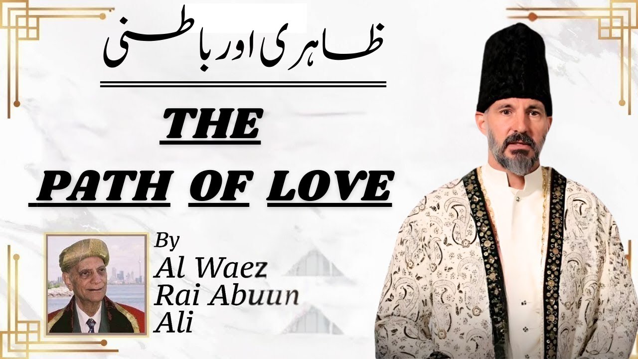 The Path of Love | Rai Abu Ali Missionary | Ismaili Waez