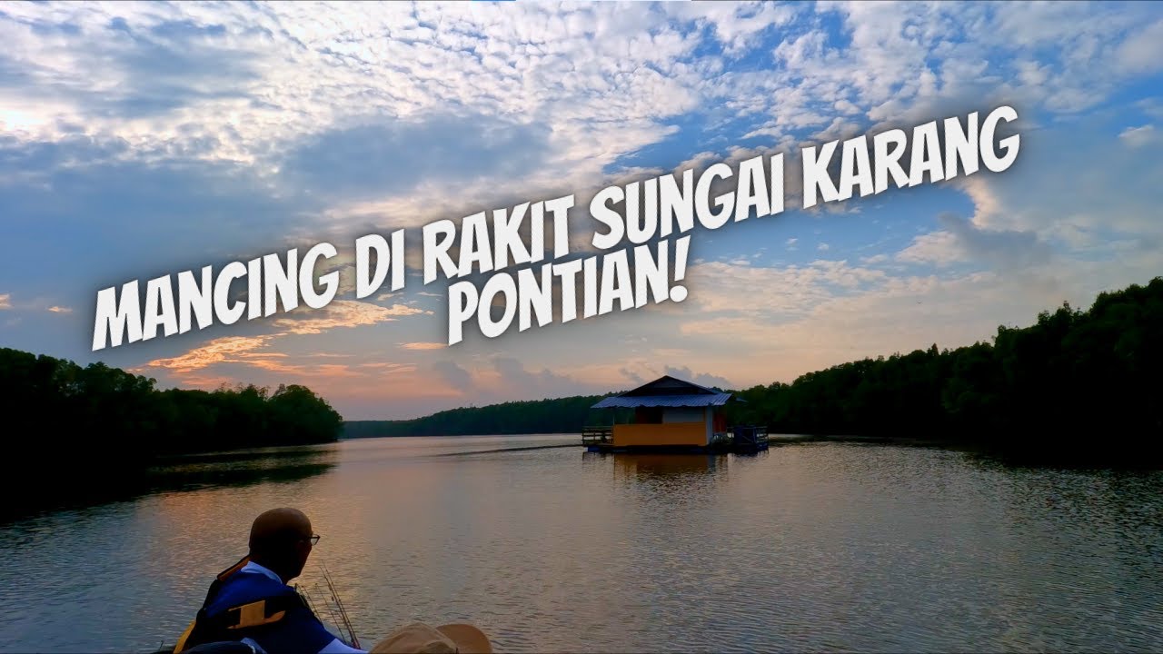 Mancing di Rakit Sungai Karang Pontian, Johor