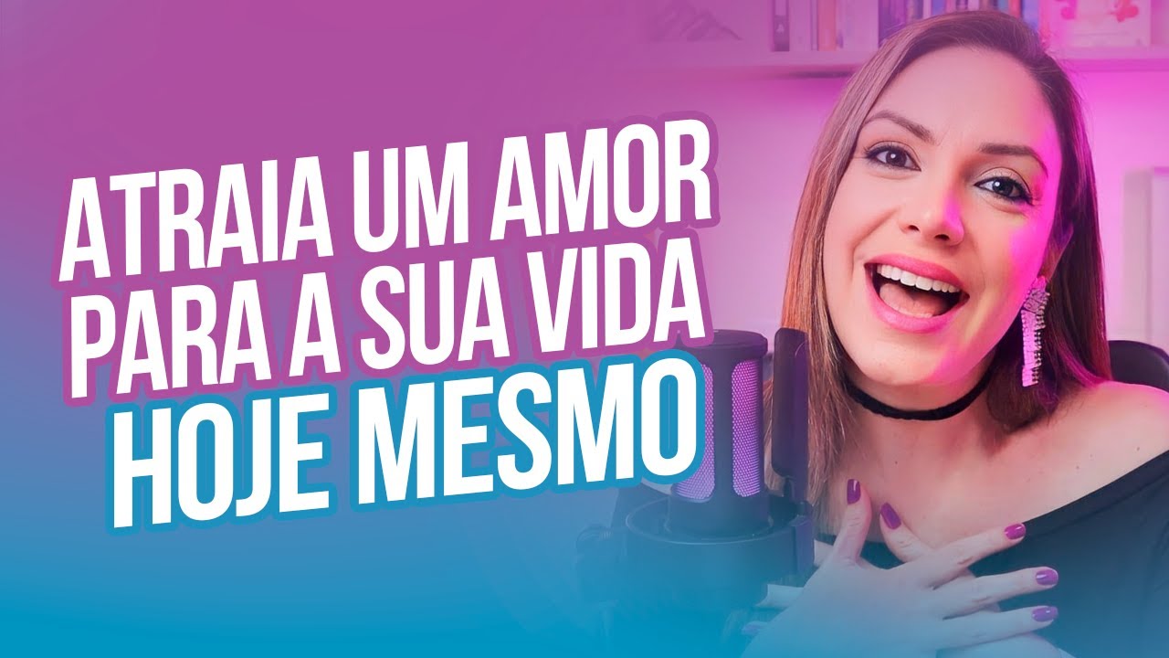 Aprenda a atrair o amor que você tanto deseja