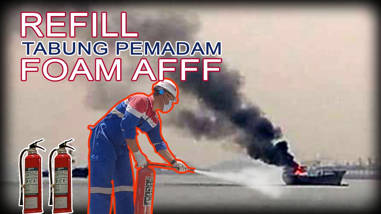 Refill Tabung Pemadam | Foam AFFF | Sangat Penting untuk Keselamatan Pelaut dan Kapal