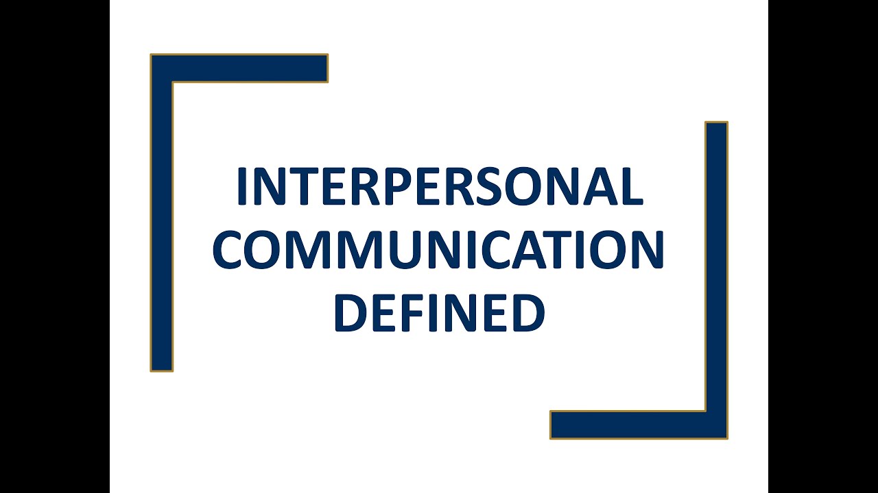 Interpersonal Communication Defined