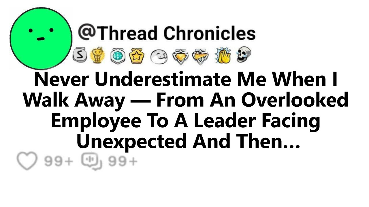 Never Underestimate Me When I Walk Away From An Overlooked Employee To A Leader Facing Unexpected...