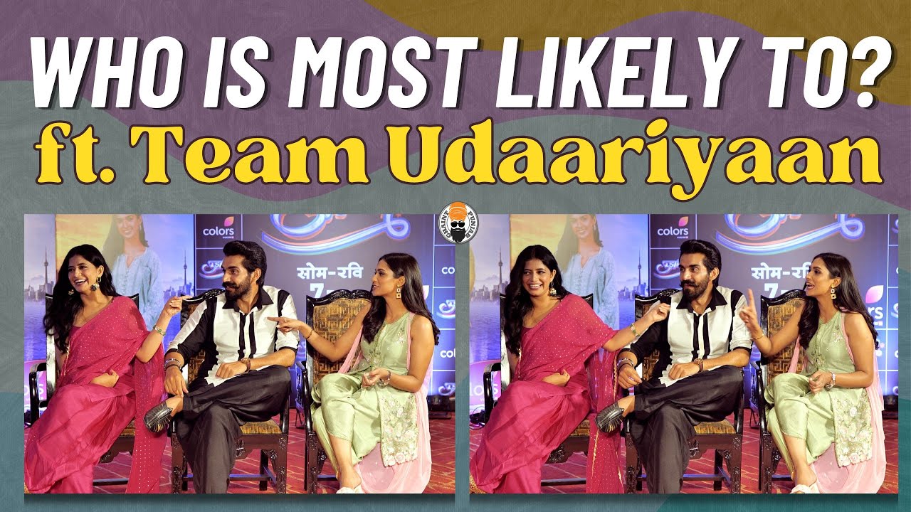 Who is Most Likely To ft. Team Udaariyaan : Anuraj Chahal, Aditi Bhagat & Alisha | Ghaint Punjab