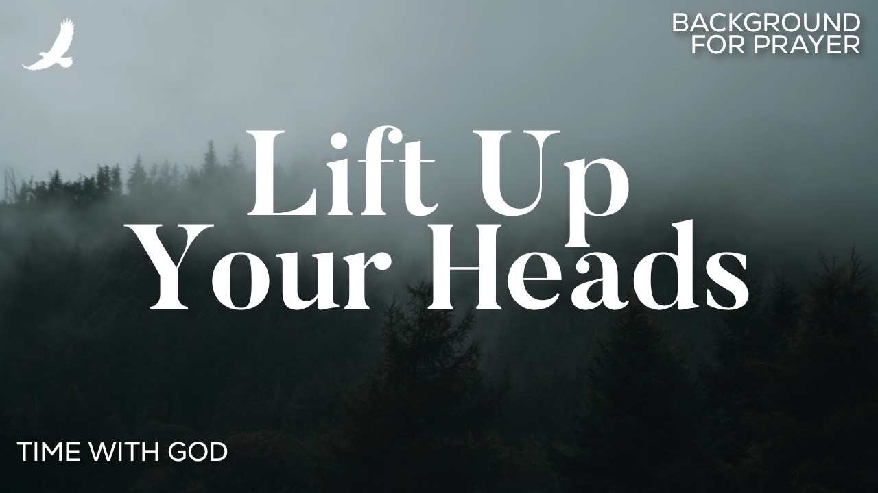 Lift Up Your Heads - Soaking Instrumental Worship - Psalm 24