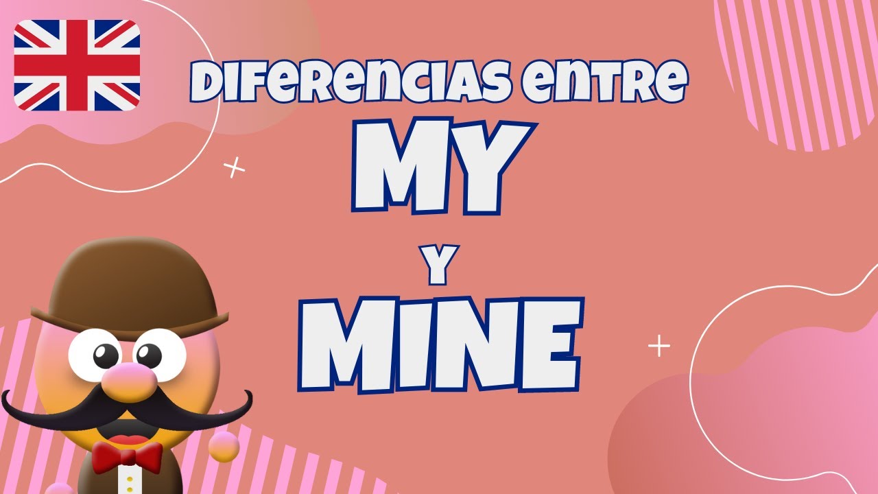 DIFERENCIAS ENTRE MY & MINE- INGLÉS PARA NIÑOS CON MR.PEA - ENGLISH FOR KIDS