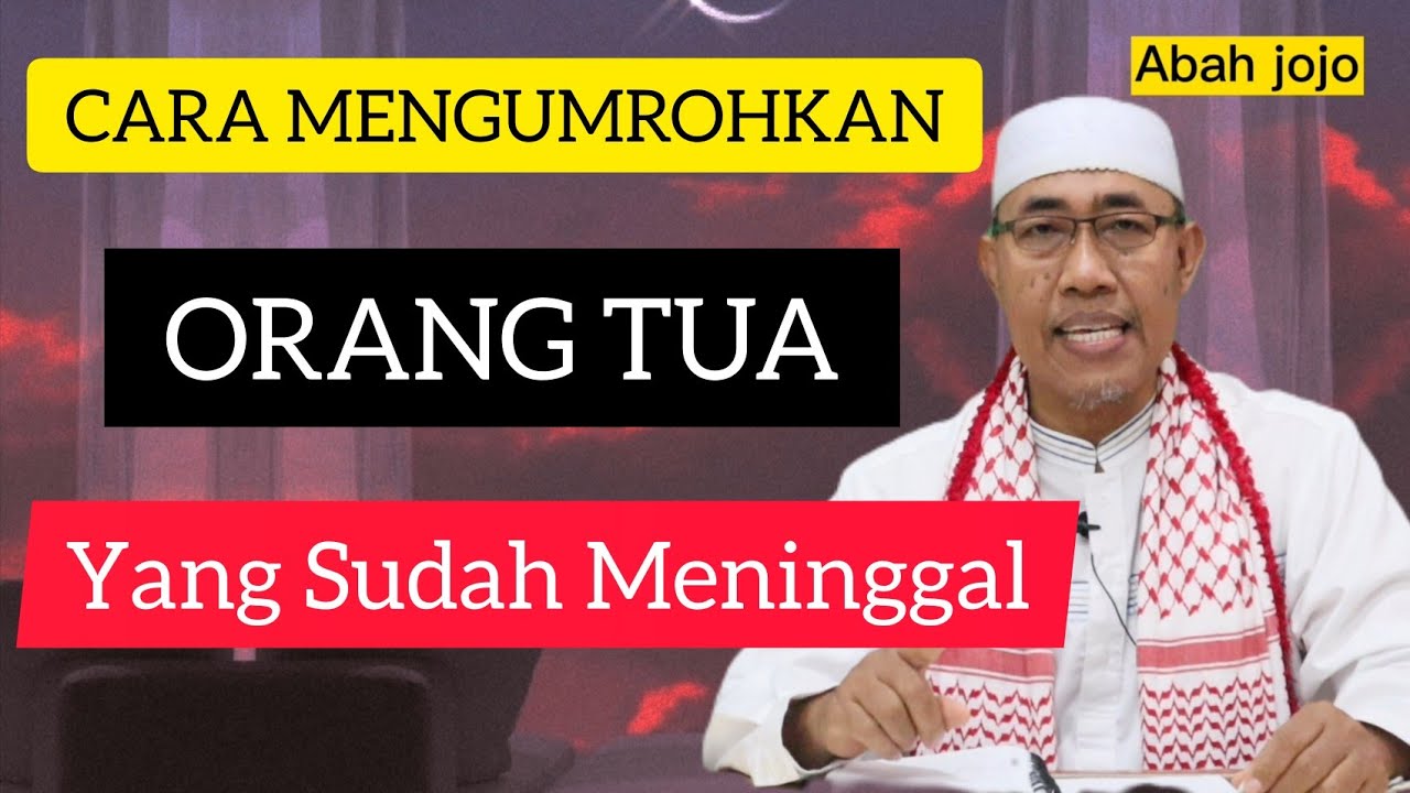 Cara mengumrohkan Yang Benar Untuk Kedua Orang Tua Yang Sudah Meninggal ..