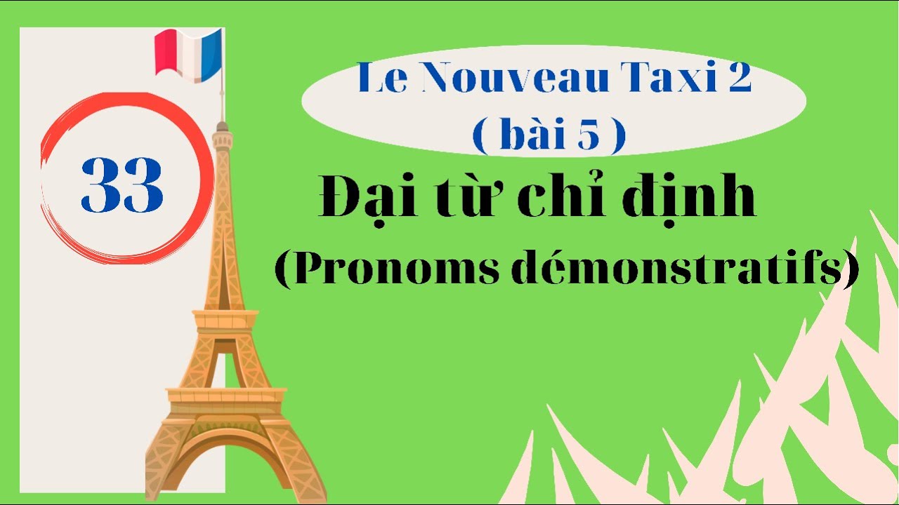 # 33 - Đại từ chỉ định ( Pronoms démonstratifs)