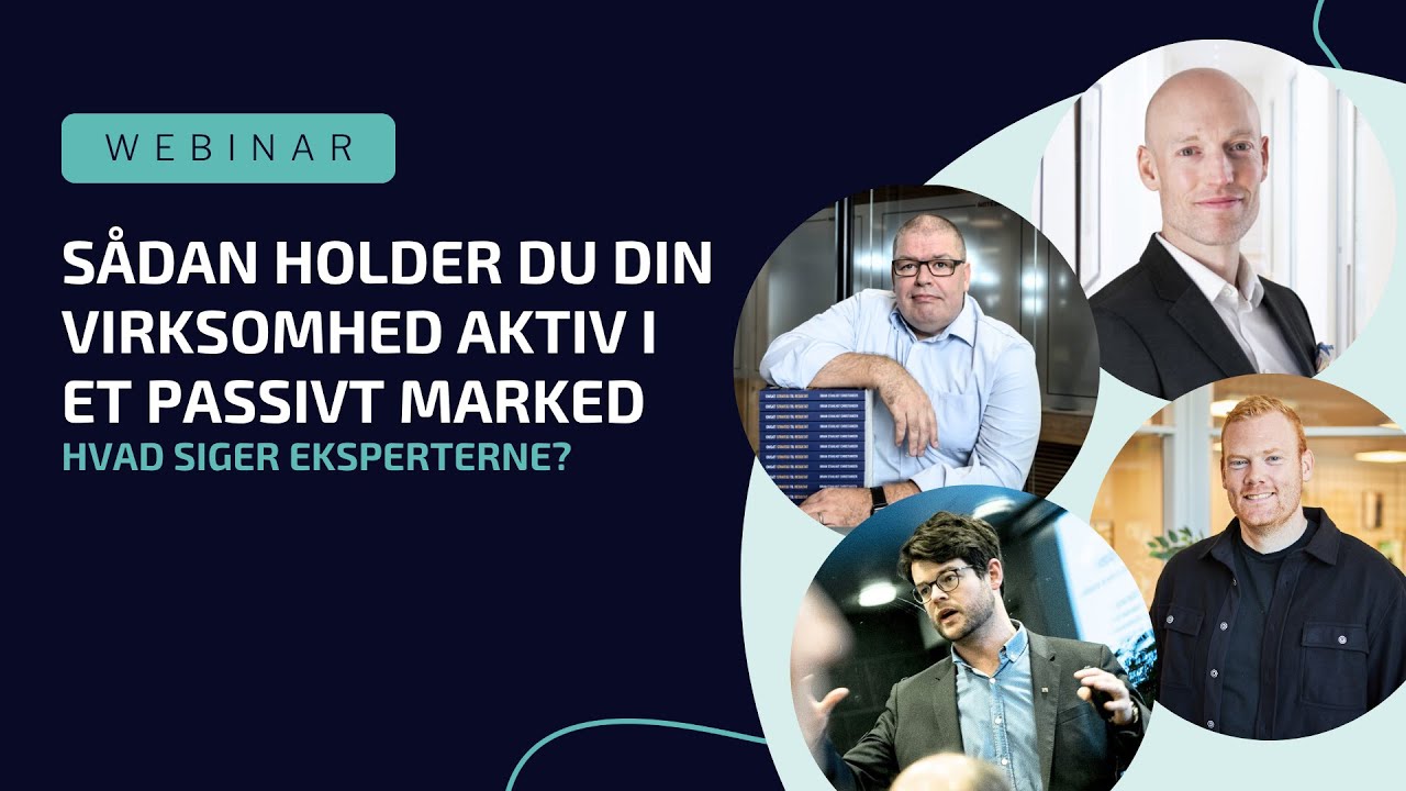Webinar - Sådan holder du din virksomhed aktiv i et passivt marked – hvad siger eksperterne