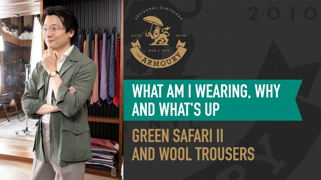 What Am I Wearing, Why and What's Up - Green Safari II and Wool Trousers