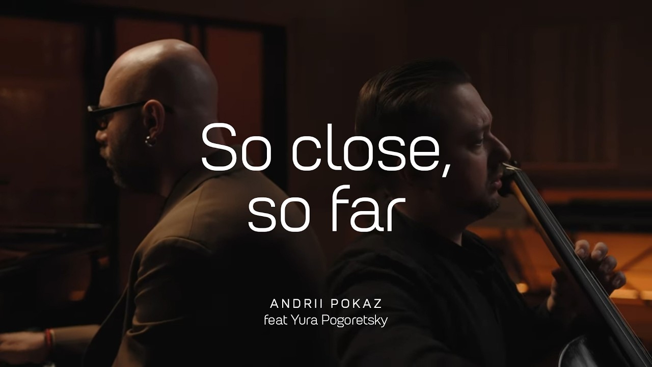 So Close, So Far - Andrii Pokaz feat. Yura Pogoretsky