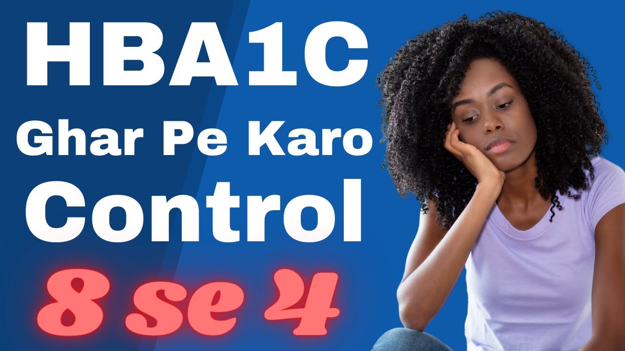 8 Tips to Control HbA1c at home || How to Control HbA1c levels Naturally  || Reduce HbA1c Level to 4