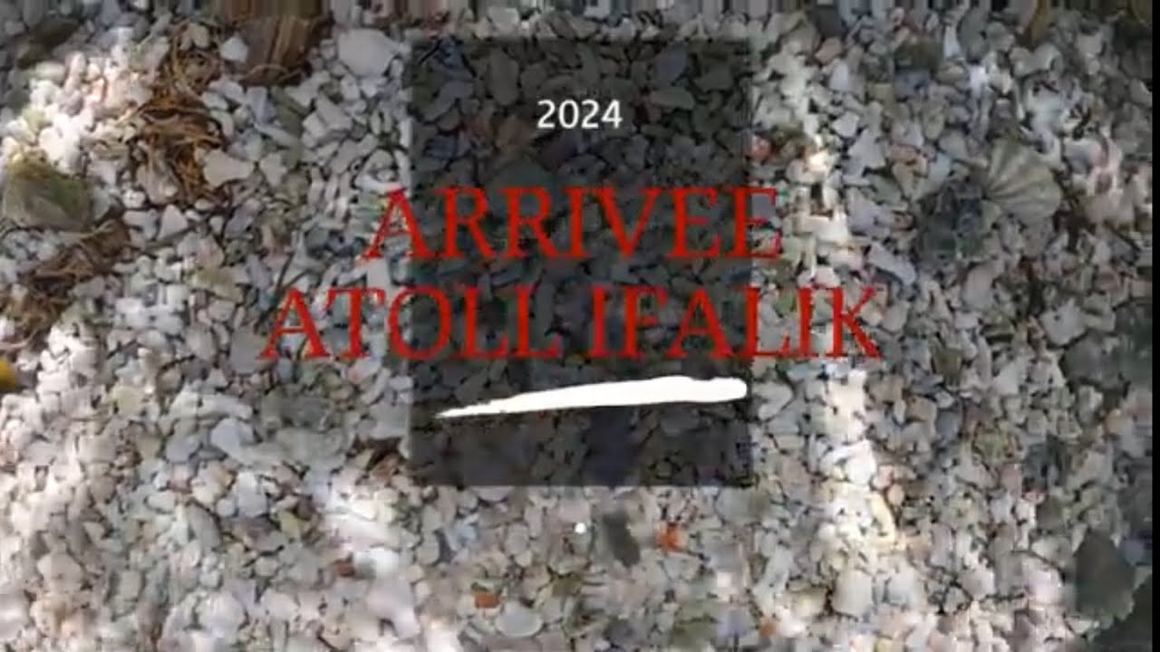 Arriv&eacute;e Atoll Ifalik