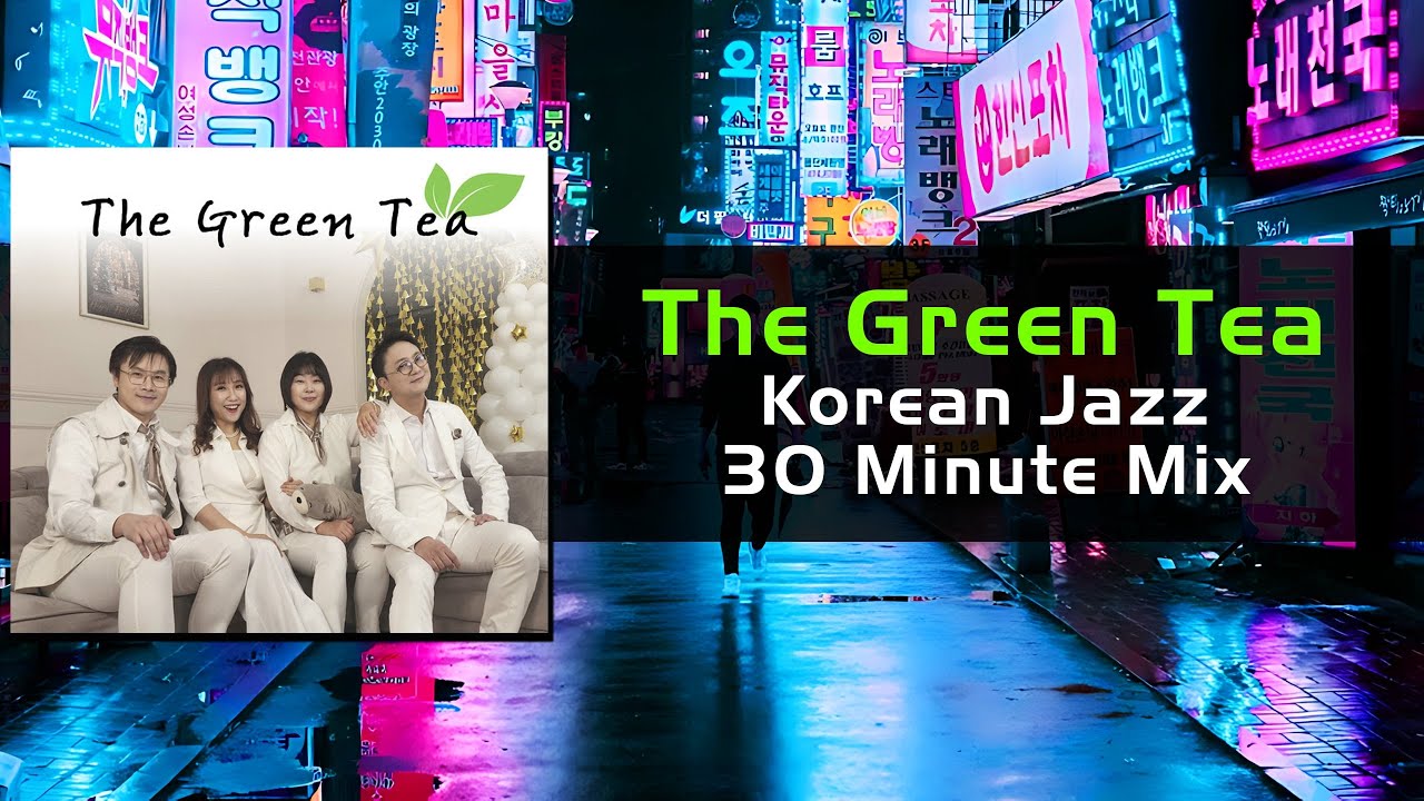 The Green Tea / #Korean #Jazz Soul & Pop Mix