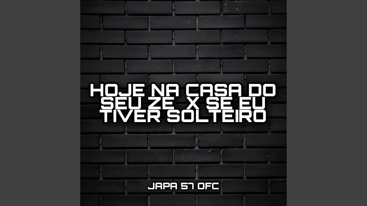 Hoje na Casa do Seu Zé X Se Eu Tiver Solteiro