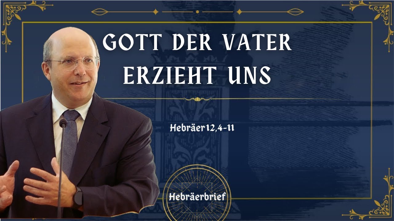 Gott der Vater erzieht uns | Hebräer 12,4-11 | Robert Kunstmann