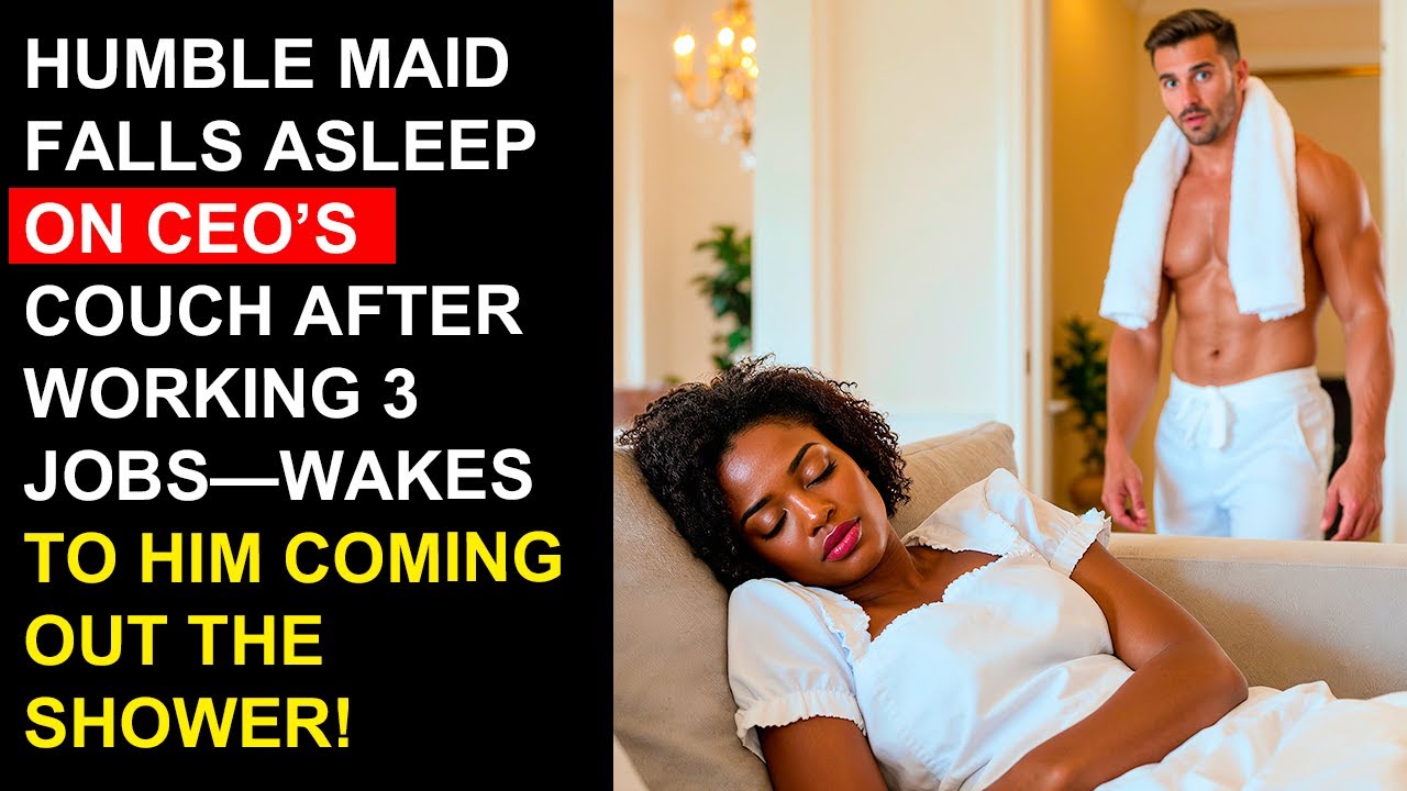 Humble Maid Falls Asleep on CEO’s Couch After Working 3 Jobs—Wakes to Him Coming Out The Shower!