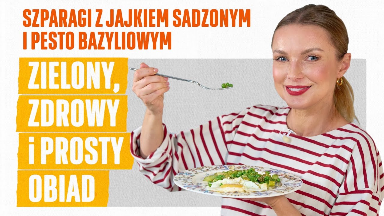 SZYBKIE, LETNIE GOTOWANIE - szparagi z jajkiem sadzonym i pesto bazyliowym