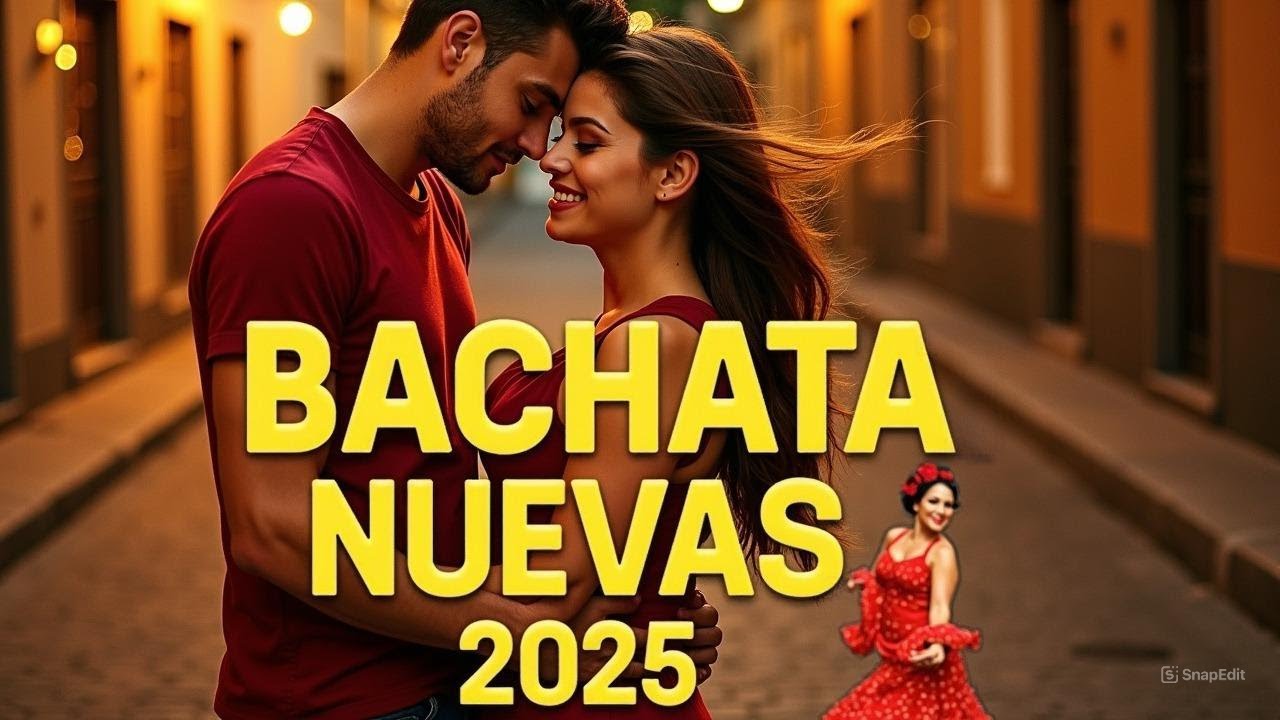 Mix Bachata 2025 🔥 Lo M&aacute;s Nuevo para Bailar con Pasi&oacute;n