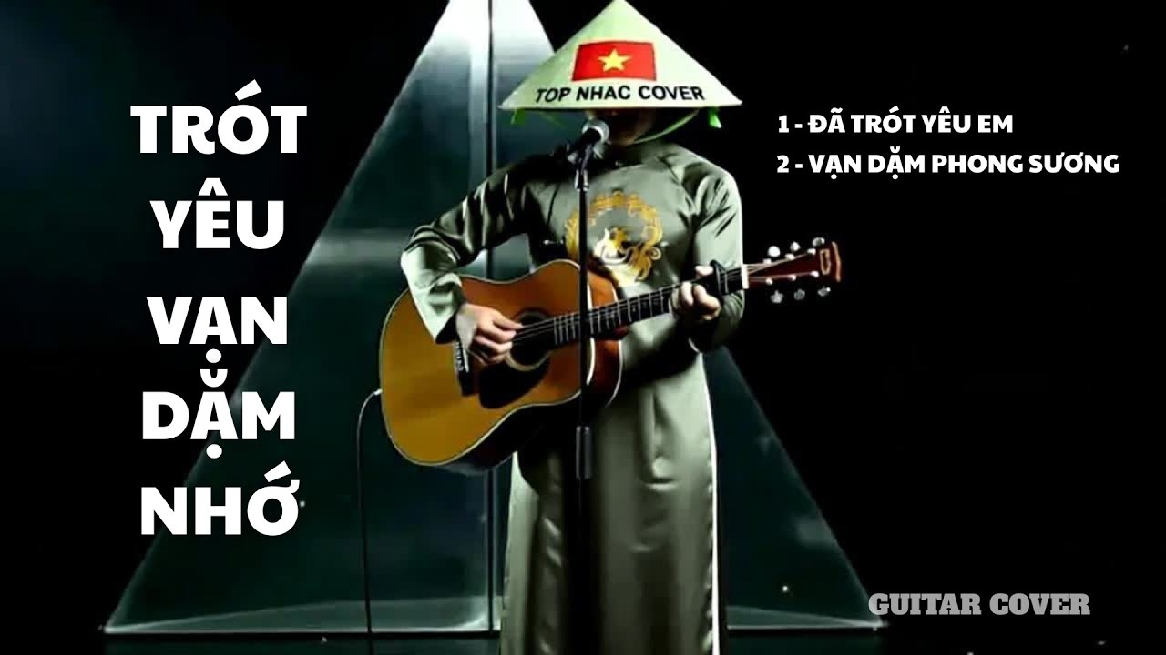 TRÓT YÊU - VẠN DẶM NHỚ - 2 Bản Guitar Cover Chạm Cảm Xúc Yêu - Nhớ ...|TOP NHAC COVER