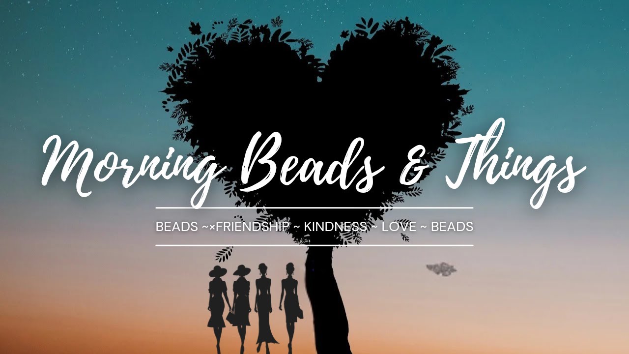 Beads & Things, March 9th, 2026