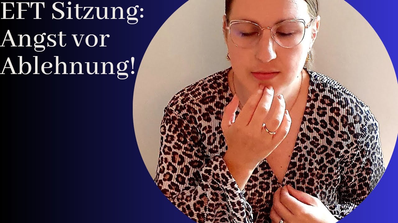 😰EFT Sitzung: Angst vor Ablehnung!💃