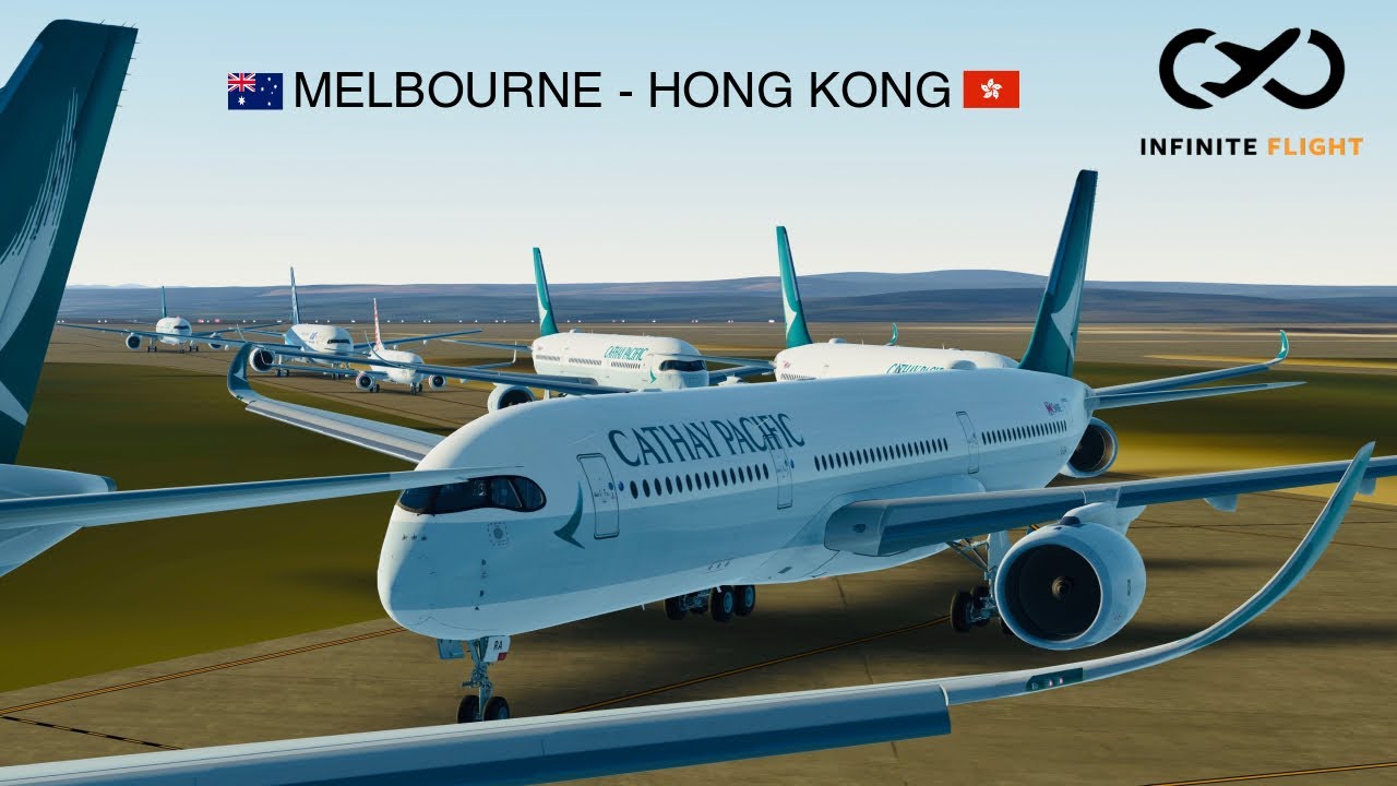 Infinite Flight: Melbourne - Hong Kong | Cathay Pacific | Airbus A350 | Flight Simulator
