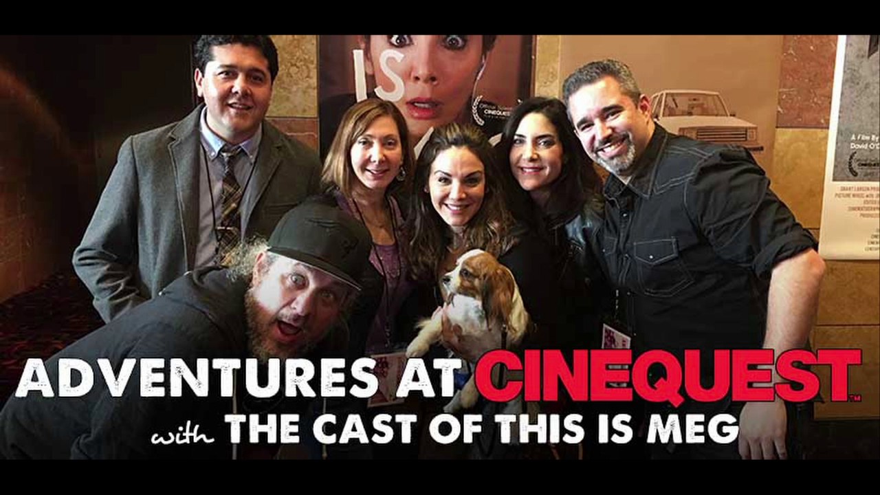 Adventures at Cinequest with the Cast of This is Meg - IFH 146