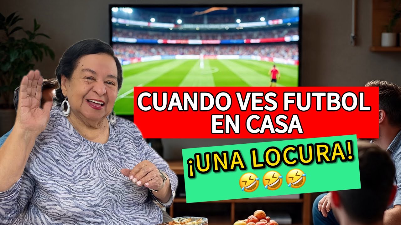 ¿Futbol en Casa? Despelote seguro 🤣🤣 RELATO CHISTOSO - ABUELA RUMBERA