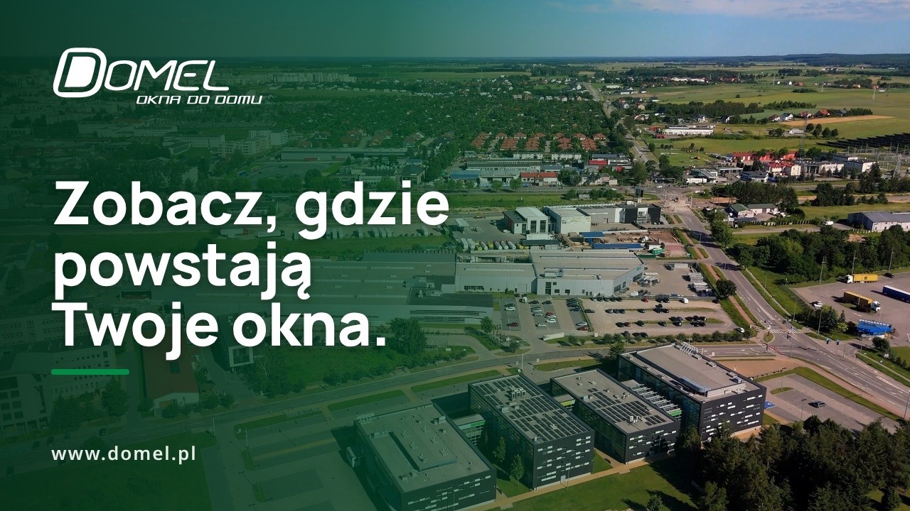 Zobacz, gdzie powstają Twoje okna | Domel &ndash; produkcja okien od środka