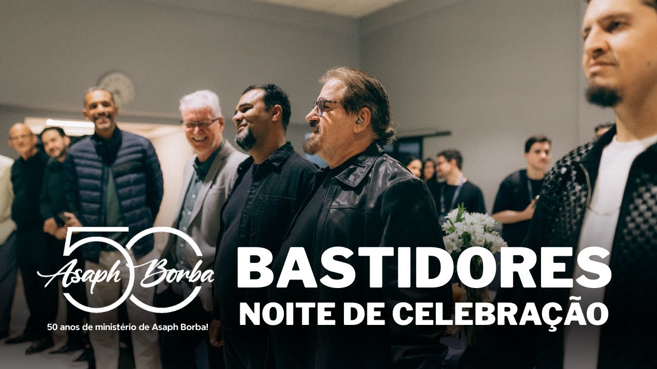 BASTIDORES: Tudo Sobre o Evento NOITE DE CELEBRAÇÃO - 50 ANOS DE MINISTÉRIO ASAPH BORBA