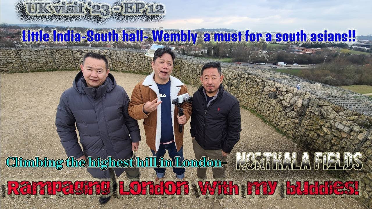 UK trip Ep 12, Rampaging London with old friends from Kathmandu/ Southall-Northala Fields-Wembley.