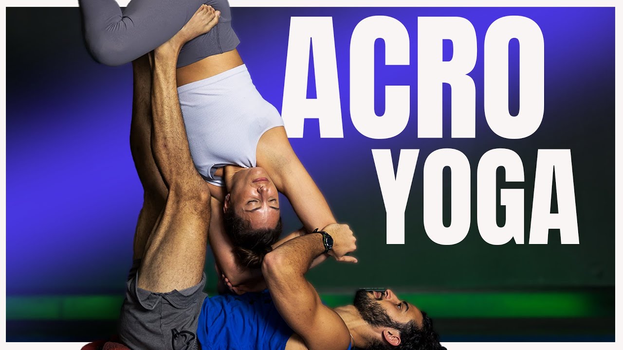 Acro Yoga - Combine yoga and acrobatics with a Partner