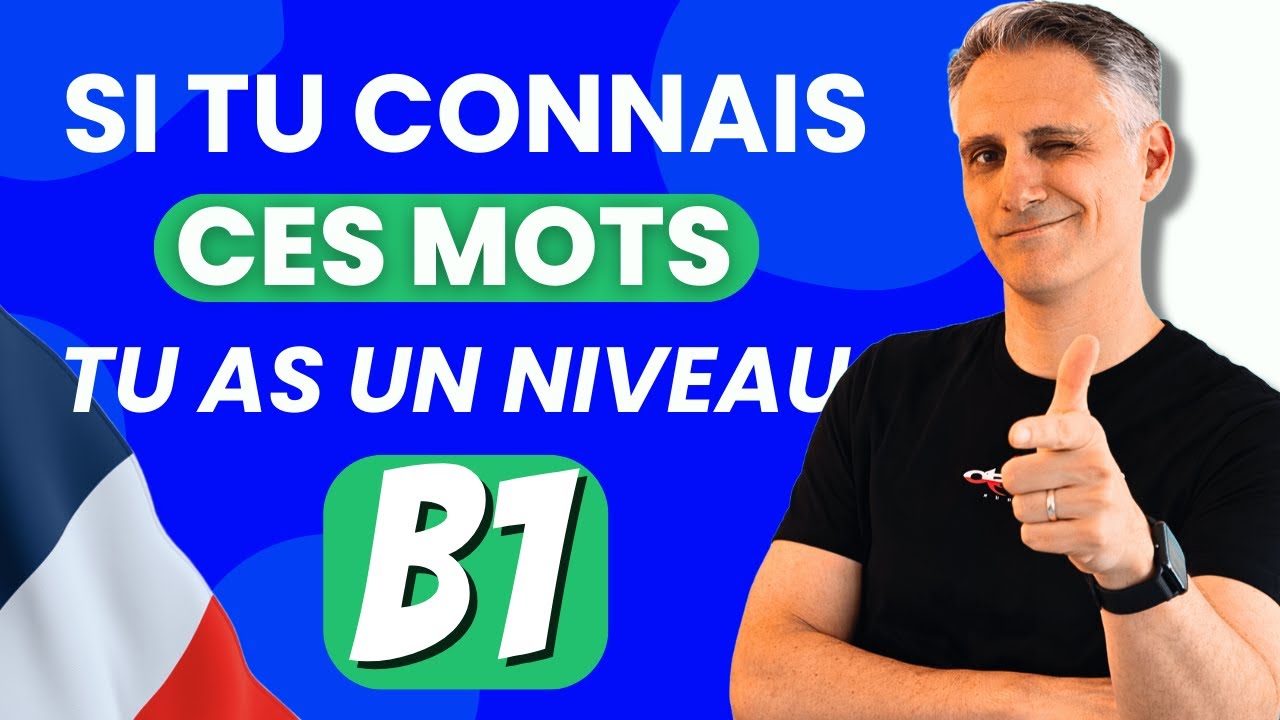 Si Tu Connais Ces 12 Mots, Ton Niveau de Français est B1 🎓!