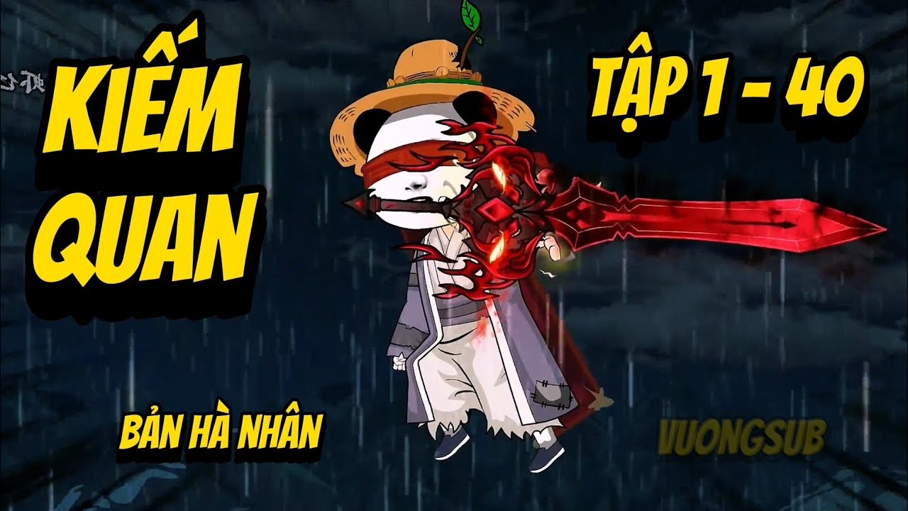 Full | Tập 1 - 40 | Kiếm Quan - Bản H&agrave; Nh&acirc;n | &bull; Vuongsub